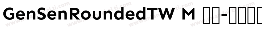 GenSenRoundedTW M 常规字体转换